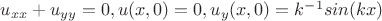 $u_{xx}+u_{yy}=0, u(x,0)=0, u_y(x,0)=k^{-1}sin(kx)$