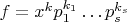 $f = x^kp_1^{k_1}\ldots p_s^{k_s} $