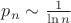 $p_n\sim \frac{1}{\ln n}$