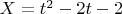 $X=t^2-2t\sint-2\cost$