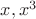 $x,x^3$