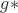 $g*$