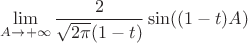 $\displaystyle\lim_{A\to +\infty }\frac{2}{\sqrt{2\pi}(1-t)}\sin((1-t)A)$