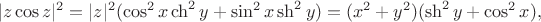 $$\begin{align*}
|z \cos z|^2 = |z|^2 (\cos^2 x \ch^2 y + \sin^2 x \sh^2 y) = (x^2 + y^2)(\sh^2 y + \cos^2 x),
\end{align*}$$