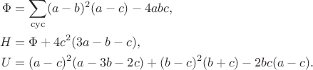 $$\begin{align*}\Phi&=\sum\limits_{\mathrm{cyc}}(a-b)^2(a-c)-4abc,\\H&=\Phi+4c^2(3a-b-c),\\U&=(a-c)^2(a-3b-2c)+(b-c)^2(b+c)-2bc(a-c).\end{align*}$$