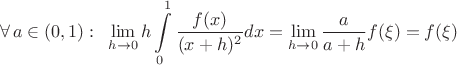 $$\forall \, a \in (0,1): \,\,\, \lim\limits_{h \to 0} h\int\limits_{0}^{1} \frac{f(x)}{(x+h)^2} dx = \lim\limits_{h \to 0} \frac{a}{a+h}f(\xi) = f(\xi) $$