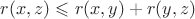 $r(x,z) \leqslant r(x,y) + r(y,z)$