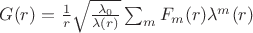 $ G(r)=\frac{1}{r}\sqrt{\frac{\lambda_0}{\lambda(r)}} \sum_m F_m(r)\lambda^m(r)$