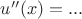 $u''(x) =...$