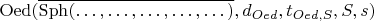 $\operatorname{Oed}(\overline{\operatorname{Sph}(&hellip;, &hellip;, &hellip;, &hellip;, &hellip;)}, d_{Oed}, t_{Oed, S}, S, s)$