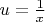 $u=\frac{1}{x}$