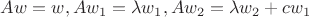 $Aw = w, Aw_1 = \lambda w_1, Aw_2 = \lambda w_2 + c w_1$
