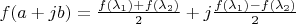 $f(a + j b) = \frac{f(\lambda_1) + f(\lambda_2)}{2} + j \frac{f(\lambda_1) - f(\lambda_2)}{2}$