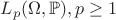 $L_p(\Omega, \mathbb{P}), p \ge 1$