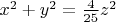 $x^2+y^2=\frac 4{25}z^2$