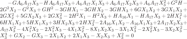 $-G A_6 A_{17} X_3-H A_6 A_{17} X_3+A_6 A_{17} X_1 X_3+A_6 A_{17} X_2 X_3+A_6 A_{17} X_3^2+G^2 H-2 G^2 X_2-G^2 X_3+G H^2-3 G H X_1-3 G H X_2-3 G H X_3+6 G X_1 X_2+3 G X_1 X_3+2 G X_2^2+5 G X_2 X_3+2 G X_3^2-2 H^2 X_1-H^2 X_3+H A_{16} X_1-H A_{17} X_3+2 H X_1^2+6 H X_1 X_2+5 H X_1 X_3+3 H X_2 X_3+2 H X_3^2-2 A_{16} X_1 X_2-A_{16} X_1 X_3+2 A_{17} X_2 X_3+A_{17} X_3^2-4 X_1^2 X_2-2 X_1^2 X_3-4 X_1 X_2^2-8 X_1 X_2 X_3-3 X_1 X_3^2-2 X_2^2 X_3-3 X_2 X_3^2-X_3^3+G X_2-G X_3-2 X_1 X_2+2 X_1 X_3-X_2 X_3+X_3^2 = 0$