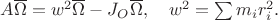 $A\overline \Omega=w^2\overline\Omega-J_O\overline\Omega,\quad w^2=\sum m_ir_i^2.$