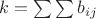 $ k=\sum\sum{b_{ij}}$