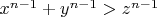 $x^{n-1}+y^{n-1}>z^{n-1}$