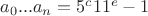 $a_0...a_n=5^c11^e-1$