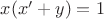 $\[x(x' + y) = 1\]$