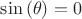 \sin\left(\theta\right)=0