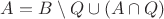 $A=B\setminus Q \cup (A\cap Q)$
