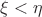 $\xi<\eta$ $\xi<\eta$
