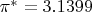 $\pi^{*}=3.1399$