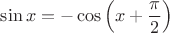 $\sin x=-\cos\left(x+\dfrac{\pi}{2}\right)$
