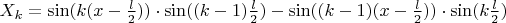 $X_k = \sin (k(x-\frac{l}{2})) \cdot \sin ((k-1)\frac{l}{2}) -\sin ((k-1)(x-\frac{l}{2}))\cdot \sin (k\frac{l}{2})$