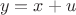 $$y=x+u$$