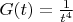 $\[G(t) = \frac{1}{{{t^4}}}\]$