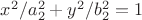 $x^2/a_2^2+y^2/b_2^2=1$