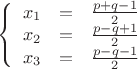 $\left\{
\begin{array}{rcl}
 x_1&=& \frac{p+q-1}{2} \\
 x_2&=& \frac{p-q+1}{2} \\
 x_3&=& \frac{p-q-1}{2} \\
\end{array}
\right.$
