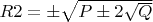 $R2 = \pm \sqrt{P \pm 2 \sqrt{Q}}$