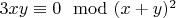 $3xy\equiv 0 \mod(x+y)^2$