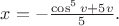 $x = -\frac {\cos^5 v + 5v}{5}.$