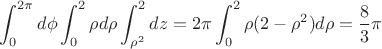 $$\int_{0}^{2\pi}d\phi\int_{0}^{2}\rho d\rho \int_{\rho^2}^{2} dz=2\pi \int_{0}^{2}\rho (2-\rho^2) d\rho =\frac {8}{3} \pi$$