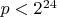 $p<2^{24}$