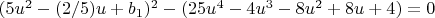 $(5 u^2-(2/5) u+b_1)^2-(25 u^4-4 u^3-8 u^2+8 u+4)=0$