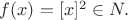$f(x)=[x]^2\in N.$