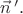 $\vec{n}\,'.$