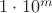 $1 \cdot 10^m$