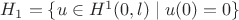 $H_1=\{u\in H^1(0,l)\mid u(0)=0\}$