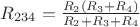 $R_{234} = \frac{R_{2} ( R_{3}+ R_{4})} {R_{2} + R_{3} + R_{4}} $