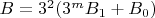 $B=3^2(3^mB_1+B_0)$