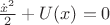 $\frac{\dot x^2}{2}+U(x)=0$