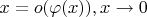 $x=o(\varphi(x)),x\rightarrow 0$
