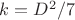 $k=D^2/7$